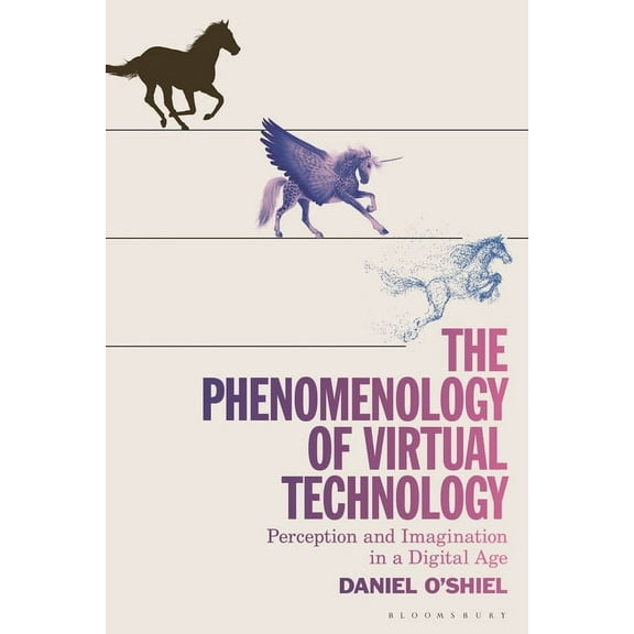 The Phenomenology of Virtual Technology: Perception and Imagination in a Digital Age, (Hardcover)