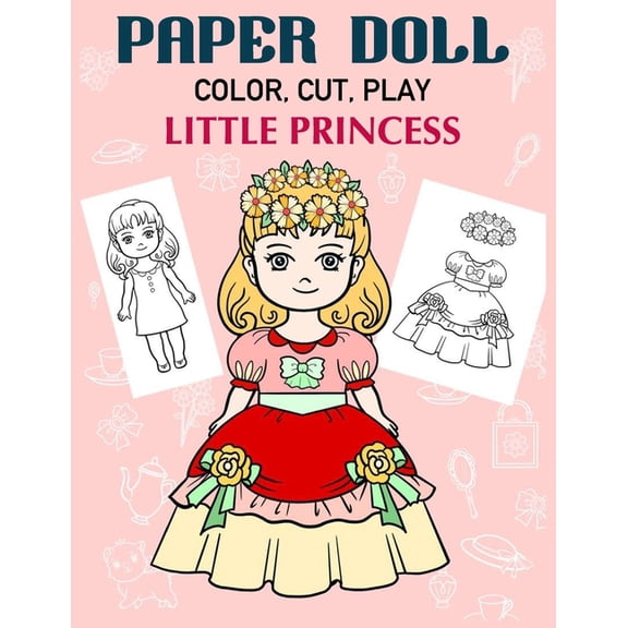 Paper Doll Coloring Book Paper Doll Color, Cut, Play Little Princess: Coloring book for kids - Princess paper dolls, Book 4, (Paperback)