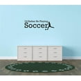 thumbnail image 1 of Boys I'd rather be Playing Soccer Cute Sports Wall Decal Decoration Lovely Soccer Player Kicking Ball Silhouette Lasts Years and Easily Removable - Size: 20 In(W) x 40 In(H), 1 of 3