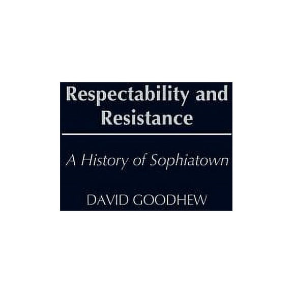Respectability and Resistance: A History of Sophiatown, (Hardcover)