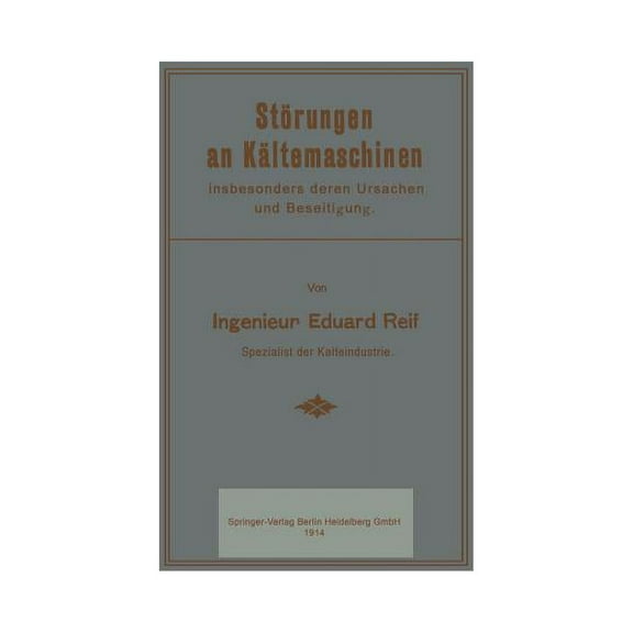 Störungen an Kältemaschinen: Insbesondere Deren Ursachen Und Beseitigung, (Paperback)