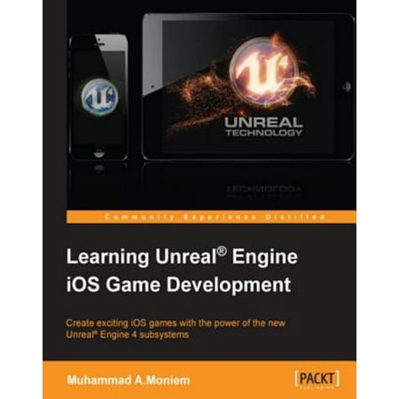 Learning Unreal® Engine iOS Game Development - (Best Game Development Engine)