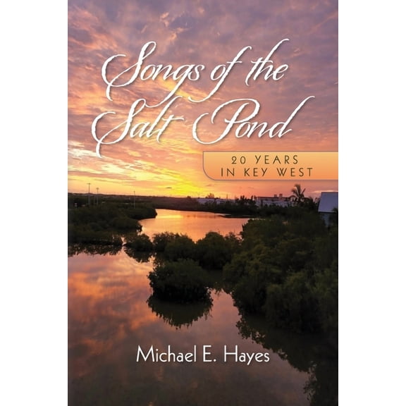 Songs of the Salt Pond: 20 years in Key West, (Paperback)
