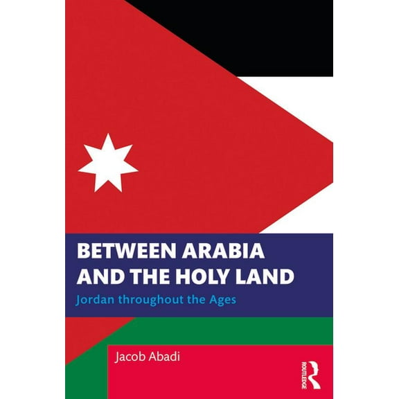 Between Arabia and the Holy Land: Jordan throughout the Ages, (Paperback)