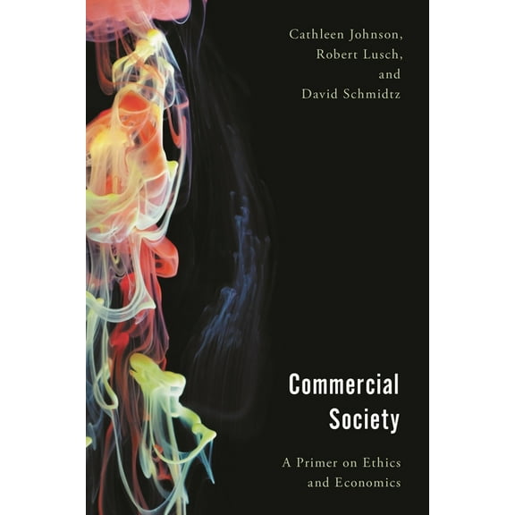 Economy, Polity, and Society Commercial Society: A Primer on Ethics and Economics, (Paperback)