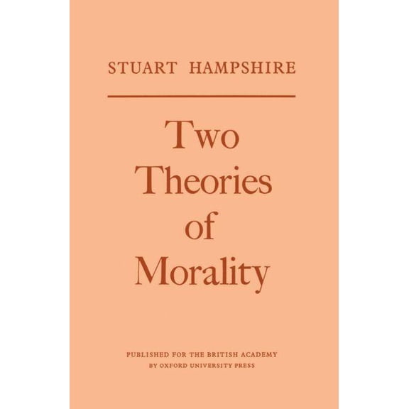 Miscellaneous British Academy Publicatio Two Theories of Morality: Thank-Offering to Britain Fund Lectures, 1976, (Hardcover)