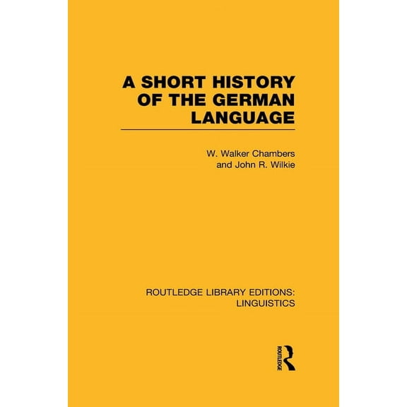Routledge Library Editions: Linguistics A Short History of the German Language (RLE Linguistics E: Indo-European Linguistics), (Hardcover)