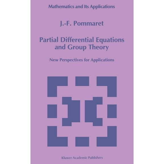 Mathematics and Its Applications Partial Differential Equations and Group Theory: New Perspectives for Applications, Book 293, (Hardcover)
