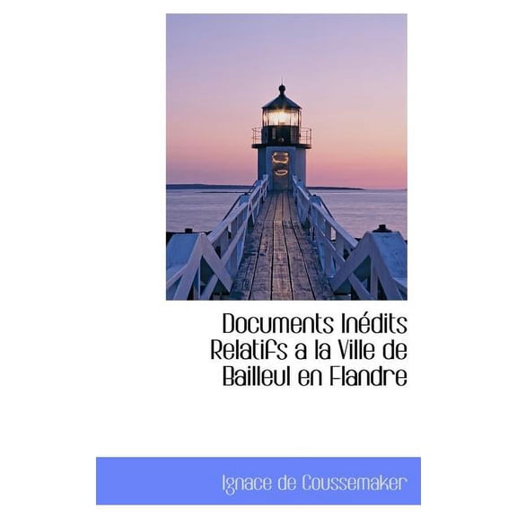 Documents in Dits Relatifs a la Ville de Bailleul En Flandre (Hardcover)