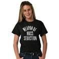 thumbnail image 3 of Weapons of Mass Seduction Joke Men's Graphic T Shirt Tees Brisco Brands S, 3 of 4