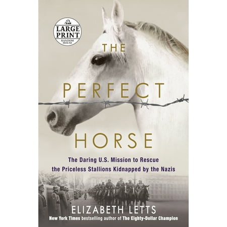 - The Perfect Horse : The Daring U.S. Mission to Rescue the Priceless Stallions Kidnapped by the Nazis