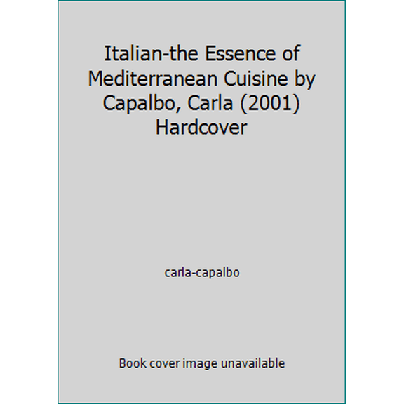 Pre-Owned Italian-the Essence of Mediterranean Cuisine by Capalbo, Carla (2001) Hardcover (Hardcover) 0681607076 9781843092506