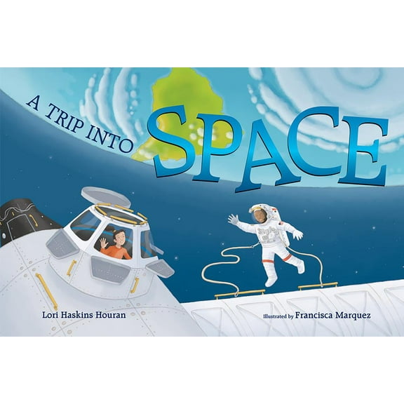 A Trip into Space : An Adventure to the International Space Station (Hardcover)
