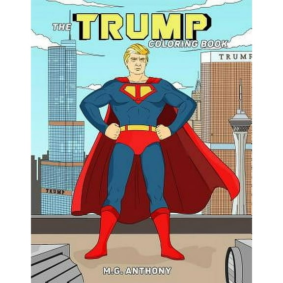 M G Anthony: The Trump Coloring Book, Book 1 (Paperback)