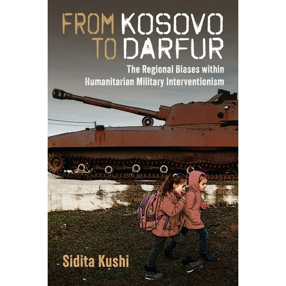 From Kosovo to Darfur: The Regional Biases Within Humanitarian Military Interventionism, (Paperback)