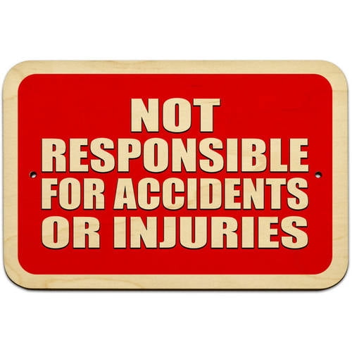Not Responsible for Accidents or Injuries Red Sign - Walmart.com - Walmart.com