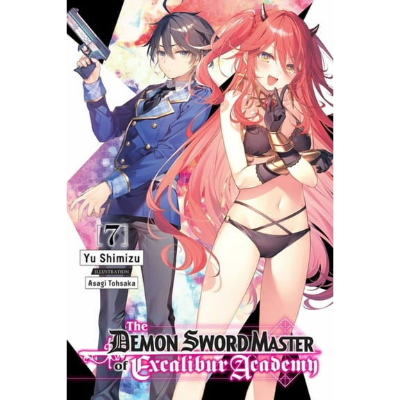 The Demon Sword Master of Excalibur Academy (light novel): The Demon Sword Master of Excalibur Academy, Vol. 7 (light novel) (Series #7) (Paperback)