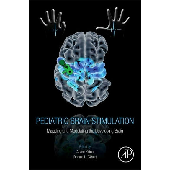 Pediatric Brain Stimulation: Mapping and Modulating the Developing Brain, (Hardcover)