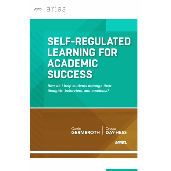 ASCD Arias Self-Regulated Learning for Academic Success: How Do I Help Students Manage Their Thoughts, Behaviors, and Emotions?, (Paperback)
