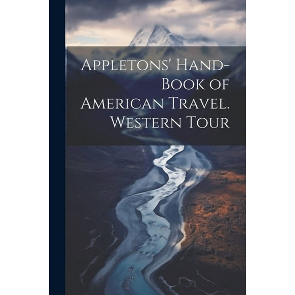 Appletons' Hand-book of American Travel. Western Tour (Paperback)