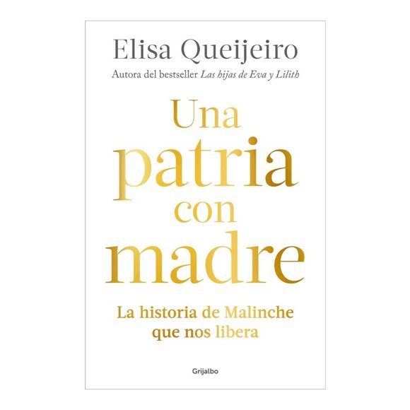 Una Patria con Madre Grijalbo Penguin Random House Elisa Queijeiro