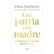 thumbnail image 1 of Una Patria con Madre Grijalbo Penguin Random House Elisa Queijeiro, 1 of 2