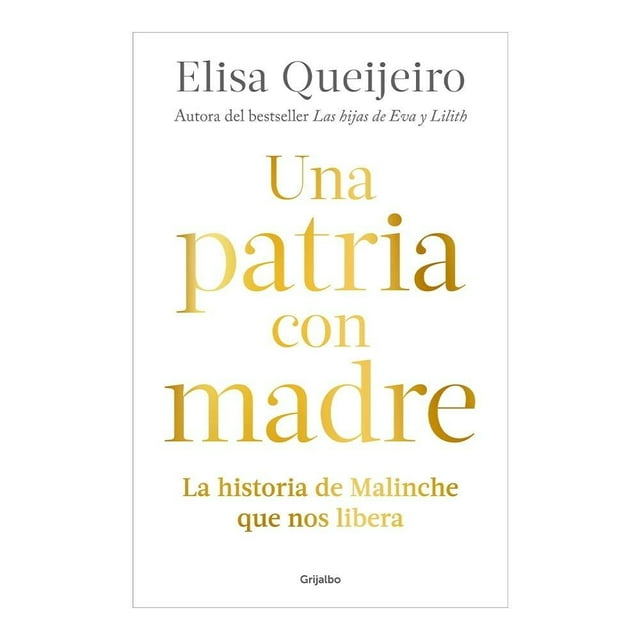Una Patria con Madre Grijalbo Penguin Random House Elisa Queijeiro