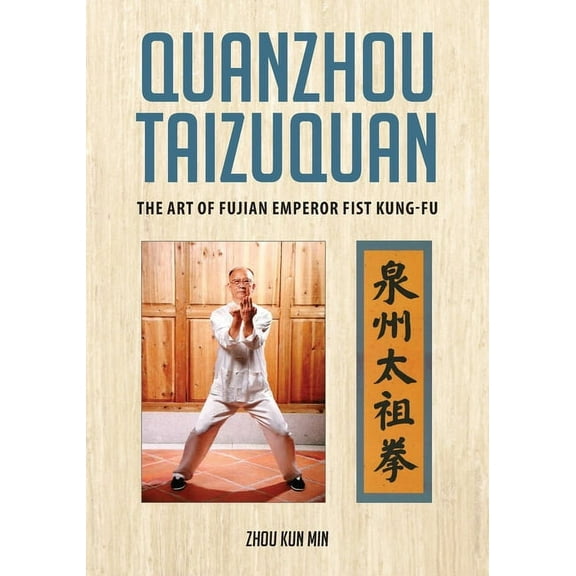 Quanzhou Taizuquan: The Art of Fujian Emperor Fist Kung-fu, (Paperback)
