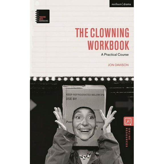 Theatre Arts Workbooks The Clowning Workbook: A Practical Course, (Hardcover)