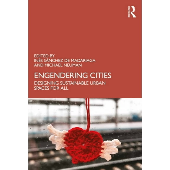 Engendering Cities: Designing Sustainable Urban Spaces for All, (Hardcover)