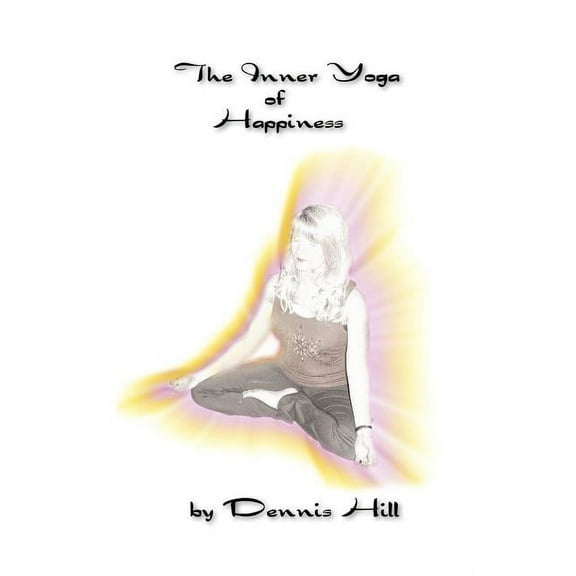 The Inner Yoga of Happiness, (Paperback)