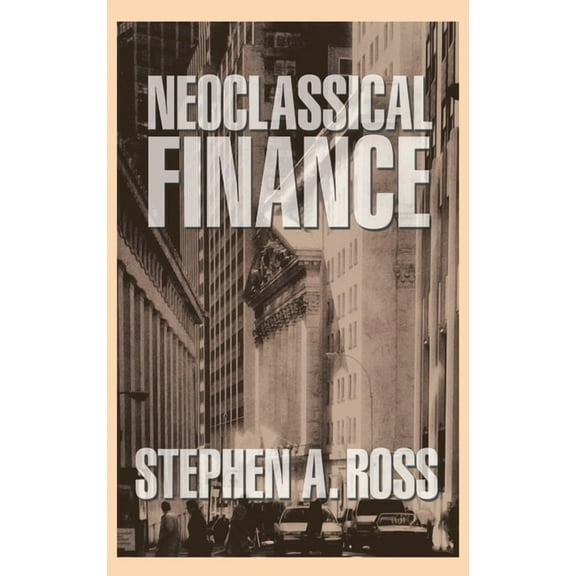 Princeton Lectures in Finance Neoclassical Finance, Book 2, (Hardcover)