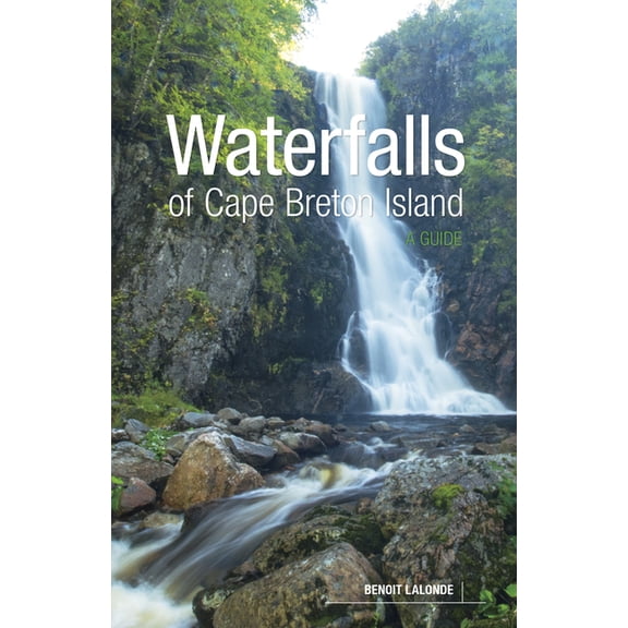 Waterfalls of Cape Breton Island: A Guide, (Paperback)
