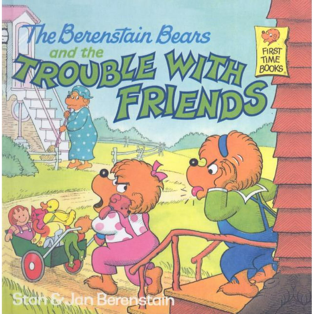 Berenstain Bears First Time Books The Berenstain Bears And The Trouble