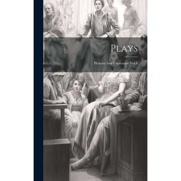 Plays: Pleasant And Unpleasant Vol.Ii (Hardcover)