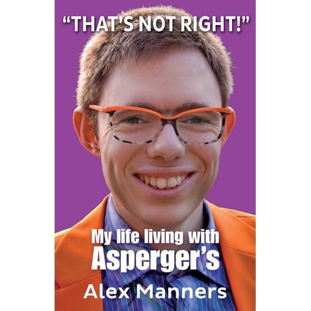 That s Not Right! : My Life Living with Asperger s (Paperback)