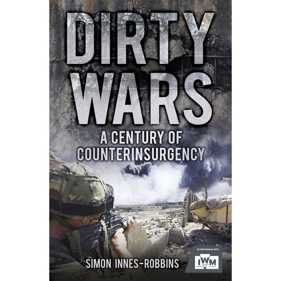 Dirty Wars : A Century of Counterinsurgency (Hardcover)