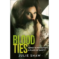 Blood Ties: Family Is Not Always a Place of Safety, (Paperback)