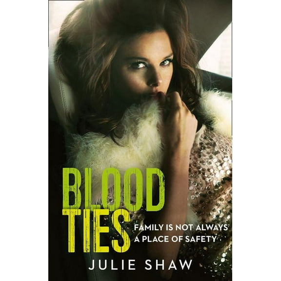 Blood Ties: Family Is Not Always a Place of Safety, (Paperback)