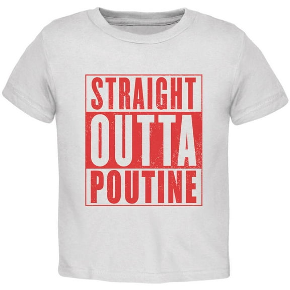Straight Outta Poutine Toddler T Shirt White 3T