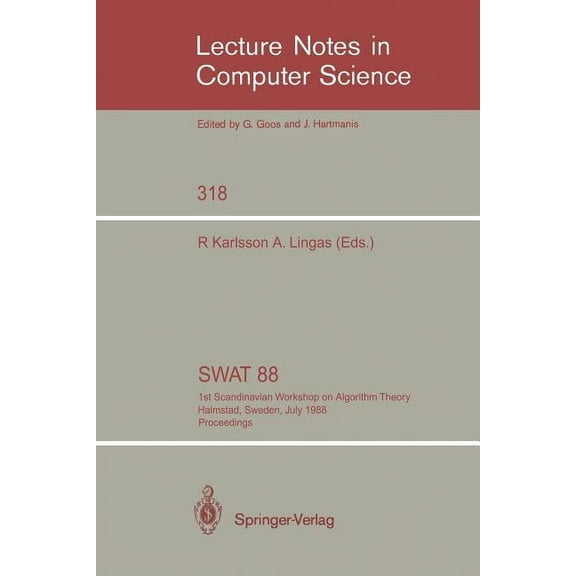 Lecture Notes in Computer Science Swat '88: 1st Scandinavian Workshop on Algorithm Theory Halmstad, Sweden, July 5-8, 1988. Proceedings, Book 318, (Paperback)