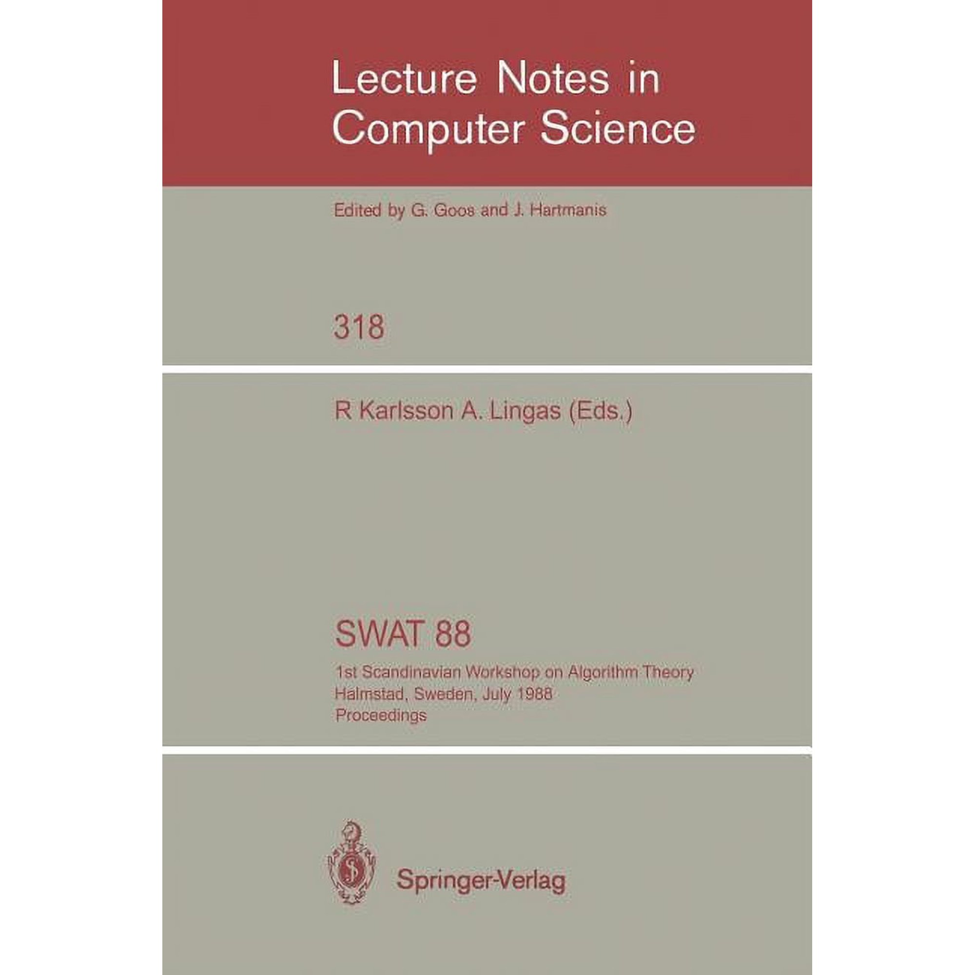 Lecture Notes in Computer Science Swat 88: 1st Scandinavian Workshop on Algorithm Theory Halmstad Sweden July 5-8 1988. Proceedings Book 318 (Paperback)