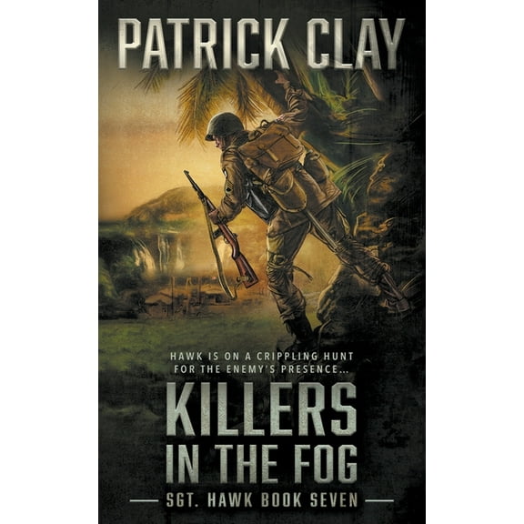 Sgt. Hawk Killers In The Fog: A World War II Novel, Book 7, (Paperback)