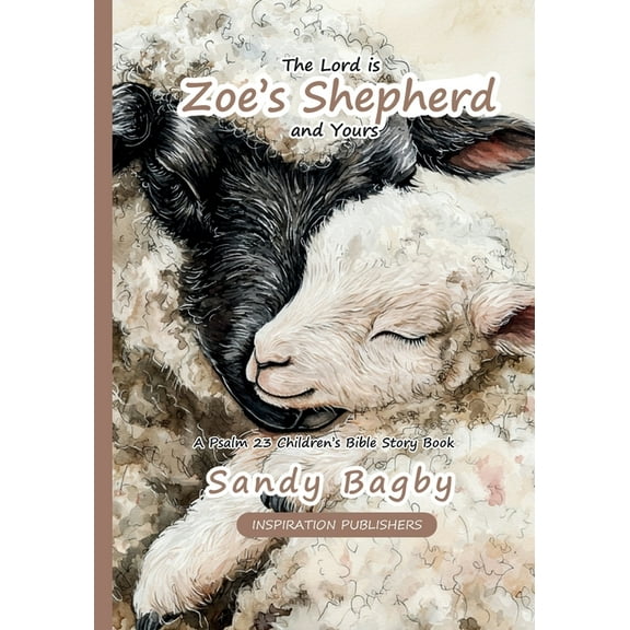 The Lord is Zoe's Shepherd And Yours - A Psalm 23 Children's Bible Story Book, (Paperback)