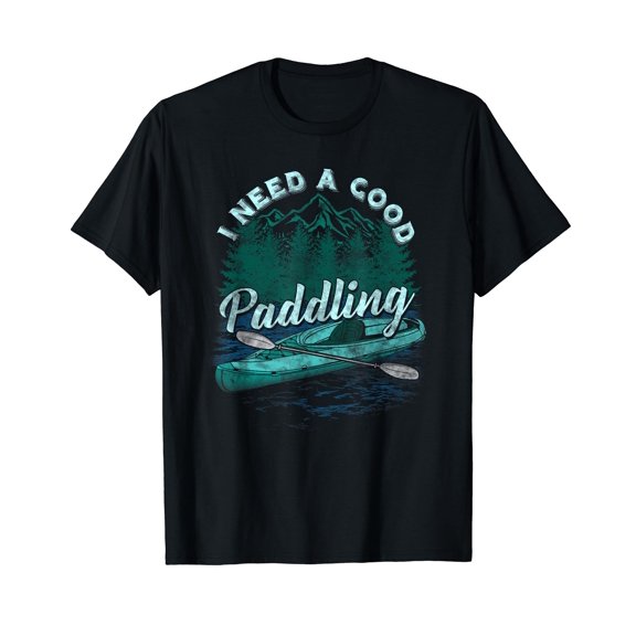 I Need A Good Paddling tshirt Funny Kayaking shirt Black T-Shirt