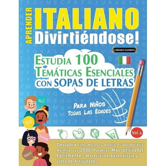 Aprender Italiano DivirtiÃ©ndose! - Para NiÃ±os: Todas Las Edades - Estudia 100 TemÃ¡ticas Esenciales Con Sopas de Letras -, (Paperback)