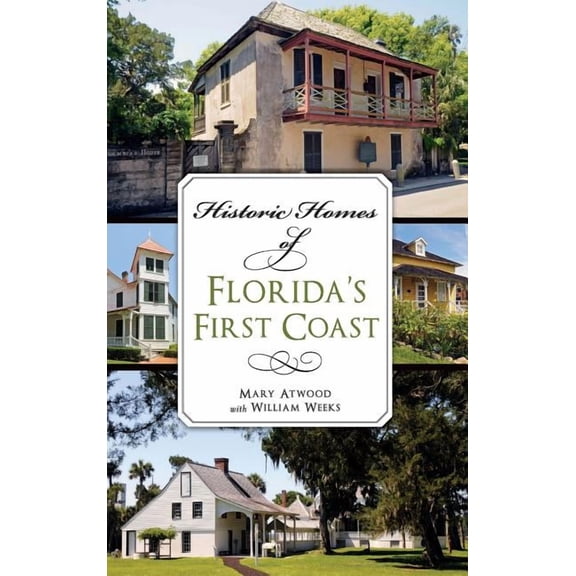 Historic Homes of Florida's First Coast, (Hardcover)