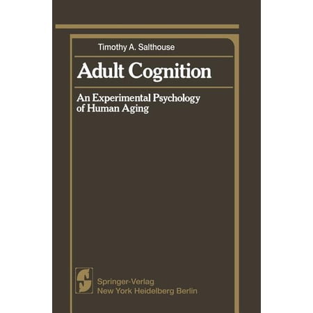 Springer Cognitive Development Adult Cognition: An Experimental Psychology of Human Aging (Paperback)