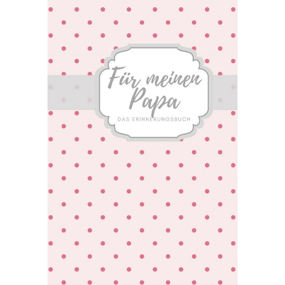 Für meinen Papa Das Erinnerungsbuch: Ein personalisiertes Buch für Väter I wunderschöne Geschenkidee für Väter I Kinder Weihnachtsgeschenke Vatertagsgeschenke Geburtstagsgeschenke für Papa (Paperback)