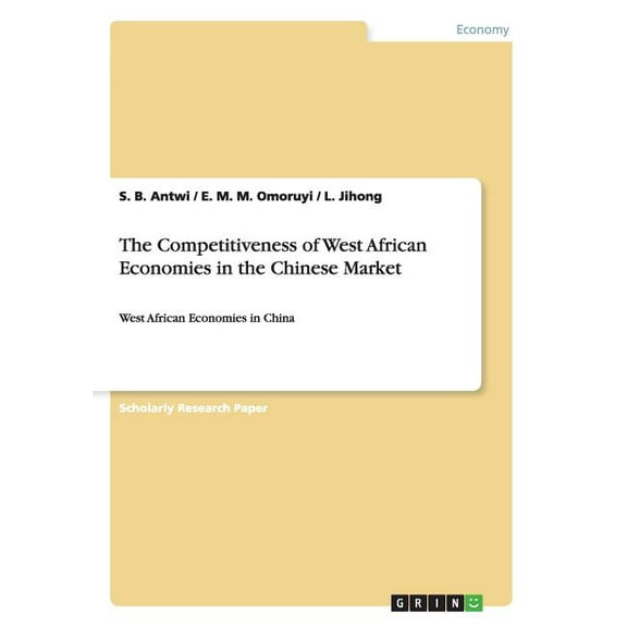 The Competitiveness of West African Economies in the Chinese Market : West African Economies in China (Paperback)
